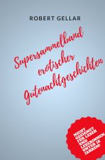 Supersammelband erotischer Gutenachtgeschichten Cover des Buches Supersammelband erotischer Gutenachtgeschichten (ISBN: 9783746738970)