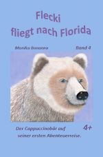 Bärenstarke Abenteuerreisen / Flecki fliegt nach Florida Cover des Buches Bärenstarke Abenteuerreisen / Flecki fliegt nach Florida (ISBN: 9783746760940)