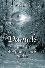 Damals - und die Hoffnung starb zuletzt Cover des Buches Damals - und die Hoffnung starb zuletzt (ISBN: 9783746774879)