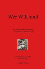 Wer WIR sind: Ein autobiographischer Kompass aus Zeitbildern und Erinnerungen Cover des Buches Wer WIR sind: Ein autobiographischer Kompass aus Zeitbildern und Erinnerungen (ISBN: 9783746780832)