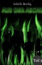 Die Chroniken von 4 Familien / Aus der Asche Teil 2 Cover des Buches Die Chroniken von 4 Familien / Aus der Asche Teil 2 (ISBN: 9783746782560)