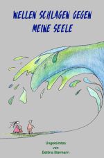 Wellen schlagen gegen meine Seele Cover des Buches Wellen schlagen gegen meine Seele (ISBN: 9783746786094)