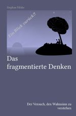 Das fragmentierte Denken: Der Versuch, den Wahnsinn zu verstehen Cover des Buches Das fragmentierte Denken: Der Versuch, den Wahnsinn zu verstehen (ISBN: 9783746794617)