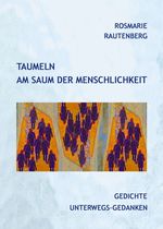Taumeln am Saum der Menschlichkeit Cover des Buches Taumeln am Saum der Menschlichkeit (ISBN: 9783746911908)