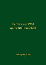 Berlin 29.3.1943 unter NS Herrschaft Cover des Buches Berlin 29.3.1943 unter NS Herrschaft (ISBN: 9783746930596)