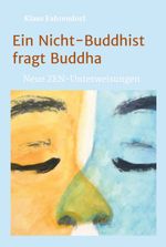 Ein Nicht-Buddhist fragt Buddha Cover des Buches Ein Nicht-Buddhist fragt Buddha (ISBN: 9783746943756)