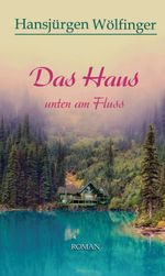 Das Haus unten am Fluss Cover des Buches Das Haus unten am Fluss (ISBN: 9783746960418)