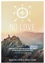 NO LOVE, The Causes and Causal Resolution of Narcissism and Altruism Cover des Buches NO LOVE, The Causes and Causal Resolution of Narcissism and Altruism (ISBN: 9783746965772)