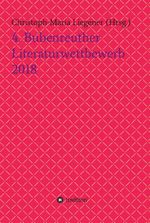 4. Bubenreuther Literaturwettbewerb 2018 Cover des Buches 4. Bubenreuther Literaturwettbewerb 2018 (ISBN: 9783746992464)