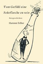 Vom Gefühl eine Sektflasche zu sein Cover des Buches Vom Gefühl eine Sektflasche zu sein (ISBN: 9783746992815)