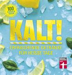 Kalt! Erfrischende Getränke für heiße Tage Cover des Buches Kalt! Erfrischende Getränke für heiße Tage (ISBN: 9783747102039)