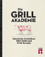 Die Grillakademie Cover des Buches Die Grillakademie (ISBN: 9783747102046)