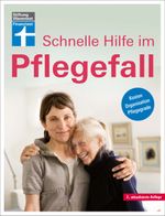 Schnelle Hilfe im Pflegefall Cover des Buches Schnelle Hilfe im Pflegefall (ISBN: 9783747102879)