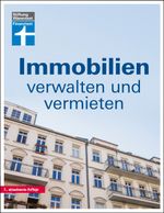 Immobilien verwalten und vermieten Cover des Buches Immobilien verwalten und vermieten (ISBN: 9783747104965)