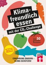 Klimafreundlich essen mit der CO2-Challenge Cover des Buches Klimafreundlich essen mit der CO2-Challenge (ISBN: 9783747105771)