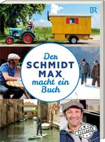 Der Schmidt Max macht ein Buch Cover des Buches Der Schmidt Max macht ein Buch (ISBN: 9783747202036)