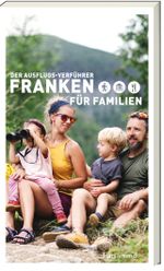 Der Ausflugsverführer Franken für Familien Cover des Buches Der Ausflugsverführer Franken für Familien (ISBN: 9783747204207)