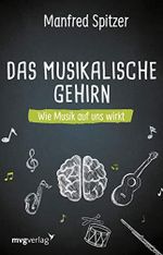 Das musikalische Gehirn: Wie Musik auf uns wirkt Cover des Buches Das musikalische Gehirn: Wie Musik auf uns wirkt (ISBN: 9783747402467)