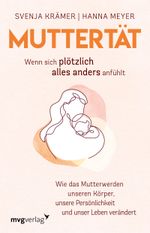 Muttertät – Wenn sich plötzlich alles anders anfühlt Cover des Buches Muttertät – Wenn sich plötzlich alles anders anfühlt (ISBN: 9783747404850)
