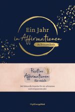 Ein Jahr in Affirmationen – Achtsamkeit Cover des Buches Ein Jahr in Affirmationen – Achtsamkeit (ISBN: 9783747406083)