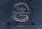 Positive Affirmationen für mich – Der Adventskalender Cover des Buches Positive Affirmationen für mich – Der Adventskalender (ISBN: 9783747406090)