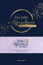 Ein Jahr in Affirmationen – Reichtum und Fülle Cover des Buches Ein Jahr in Affirmationen – Reichtum und Fülle (ISBN: 9783747406472)