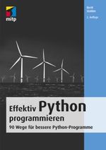Effektiv Python programmieren: 90 Wege für bessere Python-Programme (mitp Professional) Cover des Buches Effektiv Python programmieren: 90 Wege für bessere Python-Programme (mitp Professional) (ISBN: 9783747501764)