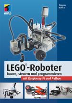 LEGO®-Roboter bauen, steuern und programmieren mit Raspberry Pi und Python (mitp Professional) Cover des Buches LEGO®-Roboter bauen, steuern und programmieren mit Raspberry Pi und Python (mitp Professional) (ISBN: 9783747503102)