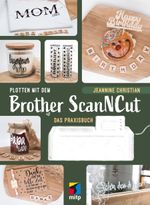 Plotten mit dem Brother ScanNCut Cover des Buches Plotten mit dem Brother ScanNCut (ISBN: 9783747505830)