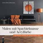 Malen mit Spachtelmasse und Acrylfarbe Cover des Buches Malen mit Spachtelmasse und Acrylfarbe (ISBN: 9783747507032)