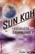 Sun Koh - Leihbuchsammlung 1: Cassiopeiapress SF Cover des Buches Sun Koh - Leihbuchsammlung 1: Cassiopeiapress SF (ISBN: 9783747600795)