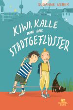Kiwi, Kalle und das Stadtgeflüster Cover des Buches Kiwi, Kalle und das Stadtgeflüster (ISBN: 9783747800348)