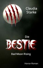 Die Bestie - Bad Moon Rising Cover des Buches Die Bestie - Bad Moon Rising (ISBN: 9783748132431)