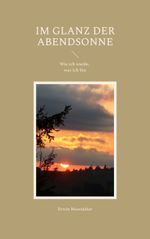Im Glanz der Abendsonne Cover des Buches Im Glanz der Abendsonne (ISBN: 9783748140580)