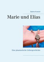 Marie und Elias Cover des Buches Marie und Elias (ISBN: 9783748151258)
