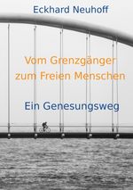 Vom Grenzgänger zum Freien Menschen Cover des Buches Vom Grenzgänger zum Freien Menschen (ISBN: 9783748159018)