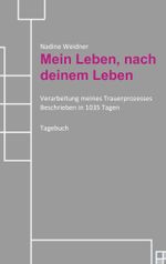 Mein Leben, nach deinem Leben Cover des Buches Mein Leben, nach deinem Leben (ISBN: 9783748163305)
