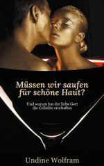Müssen wir saufen für schöne Haut? Cover des Buches Müssen wir saufen für schöne Haut? (ISBN: 9783748166832)