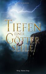 Tiefen einer Götterseele Cover des Buches Tiefen einer Götterseele (ISBN: 9783748171706)