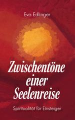 Zwischentöne einer Seelenreise Cover des Buches Zwischentöne einer Seelenreise (ISBN: 9783748173724)