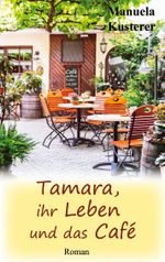 Tamara, ihr Leben und das Café Cover des Buches Tamara, ihr Leben und das Café (ISBN: 9783748183280)
