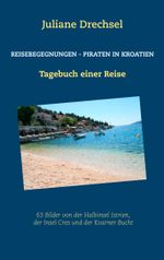 Reisebegegnungen - Piraten in Kroatien: Tagebuch einer Reise Cover des Buches Reisebegegnungen - Piraten in Kroatien: Tagebuch einer Reise (ISBN: 9783748183549)
