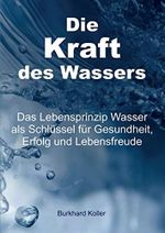 Die Kraft des Wassers: Das Lebensprinzip Wasser als Schlüssel für Gesundheit, Erfolg und Lebensfreude Cover des Buches Die Kraft des Wassers: Das Lebensprinzip Wasser als Schlüssel für Gesundheit, Erfolg und Lebensfreude (ISBN: 9783748227328)