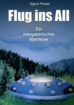 Flug ins All - Ein intergalaktisches Abenteuer Cover des Buches Flug ins All - Ein intergalaktisches Abenteuer (ISBN: 9783748233916)