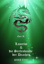 Lancelot & die Seelenbande der Drachen Cover des Buches Lancelot & die Seelenbande der Drachen (ISBN: 9783748256007)