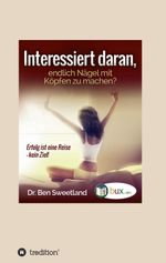 Interessiert daran, endlich Nägel mit Köpfen zu machen? Cover des Buches Interessiert daran, endlich Nägel mit Köpfen zu machen? (ISBN: 9783748262114)