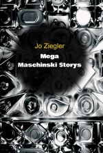 MEGA MASCHINSKI STORYS Cover des Buches MEGA MASCHINSKI STORYS (ISBN: 9783748266419)