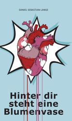 Hinter dir steht eine Blumenvase Cover des Buches Hinter dir steht eine Blumenvase (ISBN: 9783748278658)