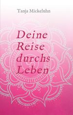 Deine Reise durchs Leben Cover des Buches Deine Reise durchs Leben (ISBN: 9783748279457)