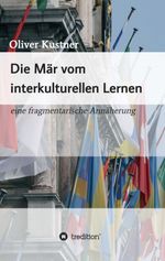 Die Mär vom interkulturellen Lernen Cover des Buches Die Mär vom interkulturellen Lernen (ISBN: 9783748287186)